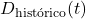 D_{\text{hist&oacute;rico}}(t)