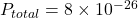 P_{total} = 8 \times 10^{-26}
