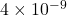 4 \times 10^{-9}