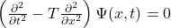  \left( \frac{\partial^2}{\partial t^2} - T \frac{\partial^2}{\partial x^2} \right) \Psi(x, t) = 0 