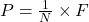  P = \frac{1}{N} \times F 